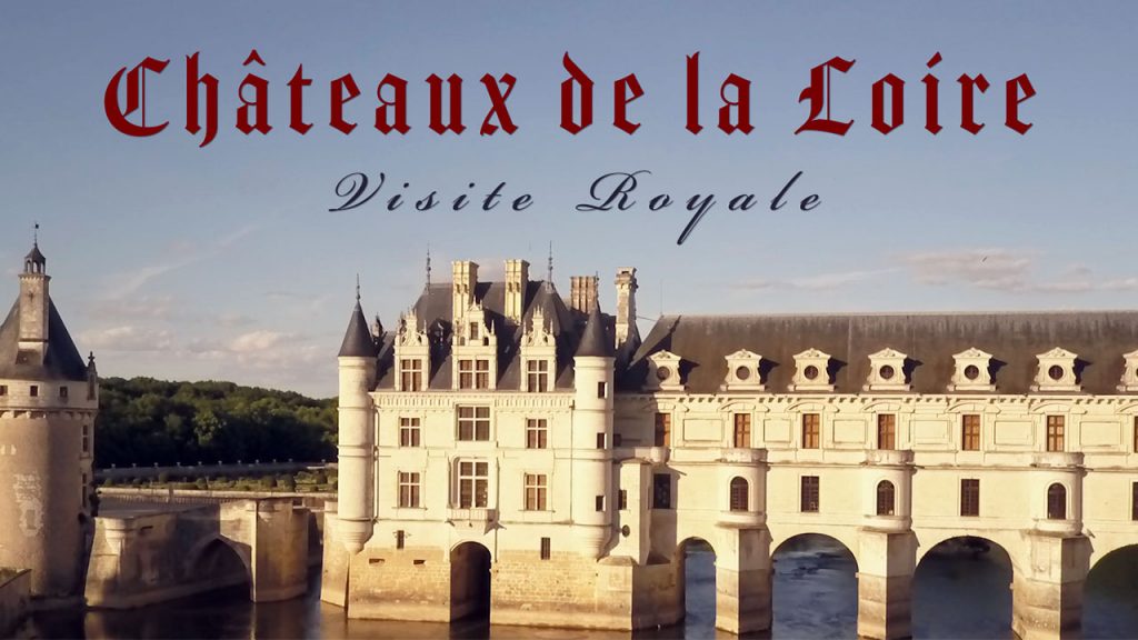 Châteaux de la Loire : Visite royale – Passeport pour le Monde